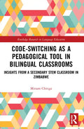 Code-Switching as a Pedagogical Tool in Bilingual Classrooms: Insights from a Secondary STEM Classroom in Zimbabwe - Paperback