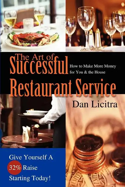 The Art of Successful Restaurant Service: How to Make More Money for You & the House - Paperback