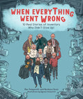When Everything Went Wrong: 10 Real Stories of Inventors Who Didn't Give Up! - Hardcover