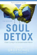 Soul Detox Participant's Guide: Clean Living in a Contaminated World - Paperback
