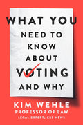 What You Need to Know about Voting--And Why - Paperback