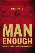 Man Enough: How Jesus Redefines Manhood - Paperback
