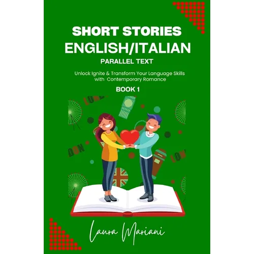Short Stories in English/Italian: Unlock Ignite & Transform Your Language Skills with Contemporary Romance - Paperback