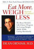Eat More, Weigh Less: Dr. Dean Ornish's Life Choice Program for Losing Weight Safely While Eating Abundantly - Paperback