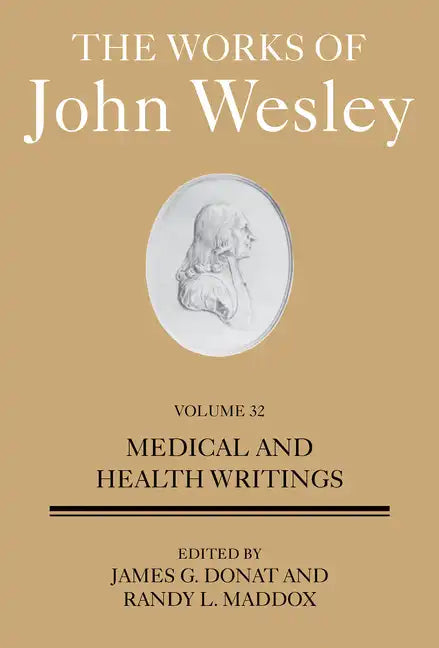 The Works of John Wesley Volume 32: Medical and Health Writings - Hardcover