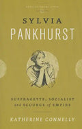 Sylvia Pankhurst: Suffragette, Socialist and Scourge of Empire - Paperback
