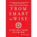 From Smart to Wise: Acting and Leading with Wisdom - Hardcover