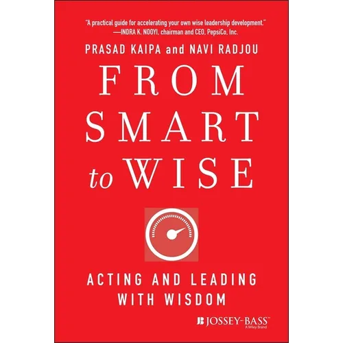 From Smart to Wise: Acting and Leading with Wisdom - Hardcover