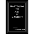 Mastering the Art of Mastery - Paperback
