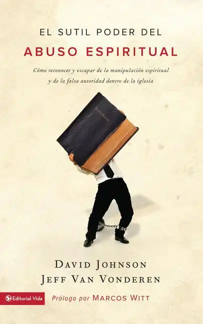 El sutil poder del abuso espiritual: Cómo reconocer y escapar de la manipulación espiritual y de la falsa autoridad dentro de la iglesia = The Subtle - Paperback