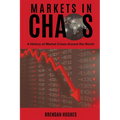 Markets in Chaos: A History of Market Crises Around the World - Paperback