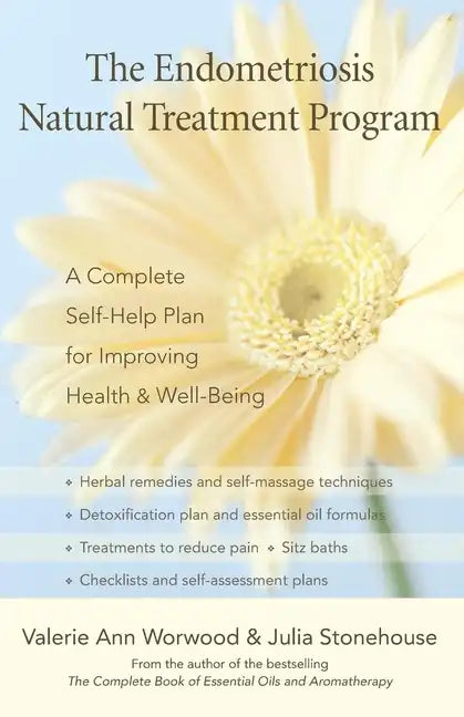 The Endometriosis Natural Treatment Program: A Complete Self-Help Plan for Improving Health & Well-Being - Paperback