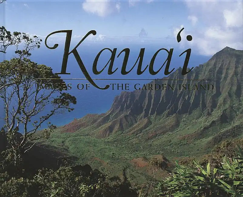 Kauai: Images of the Garden Isle - Hardcover