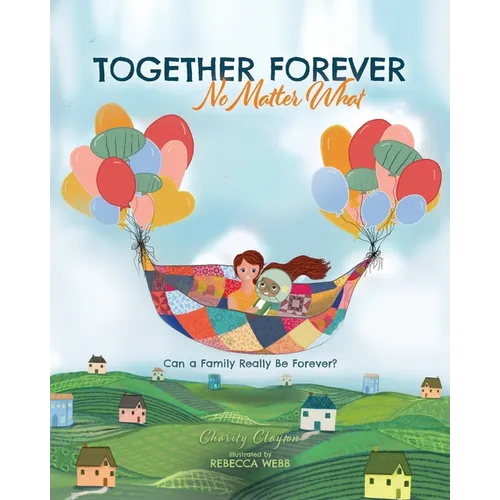 Together Forever No Matter What: Can a Family Really Be Forever? - Paperback