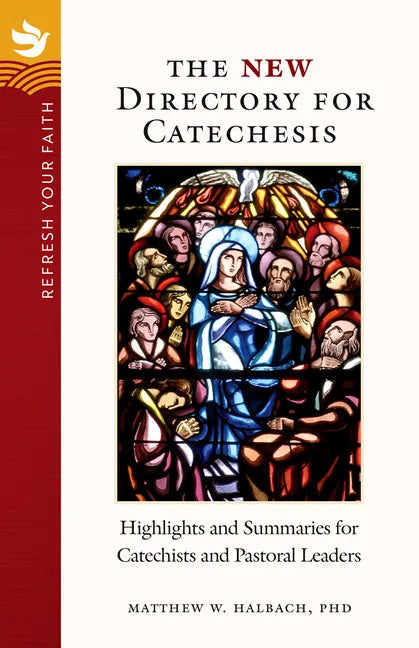 Refresh Your Faith: The New Directory for Catechesis: Highlights and Summaries for Catechists and Pastoral Leaders - Paperback