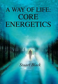 A Way of Life: Core Energetics - Hardcover