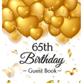 65th Birthday Guest Book: Keepsake Gift for Men and Women Turning 65 - Hardback with Funny Gold Balloon Hearts Themed Decorations and Supplies, Person - Hardcover