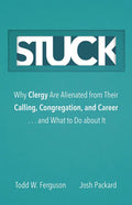 Stuck: Why Clergy Are Alienated from Their Calling, Congregation, and Career ... and What to Do about It - Hardcover