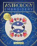 Astrology Embroidery: Stitch the Zodiac and 30 Celestial Patterns - Paperback