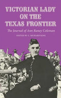 Victorian Lady on the Texas Frontier: The Journal of Ann Raney Coleman - Paperback