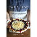 The Pie Lady: Classic Stories from a Mennonite Cook and Her Friends - Paperback