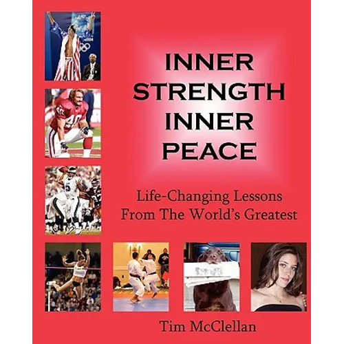 Inner Strength Inner Peace: Life-Changing Lessons from the World's Greatest - Paperback