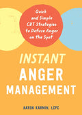 Instant Anger Management: Quick and Simple CBT Strategies to Defuse Anger on the Spot - Paperback