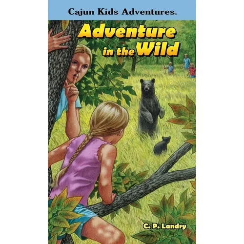 CAJUN KIDS ADVENTURES- Volume Two: Adventure in the Wild: ADV: A - Hardcover