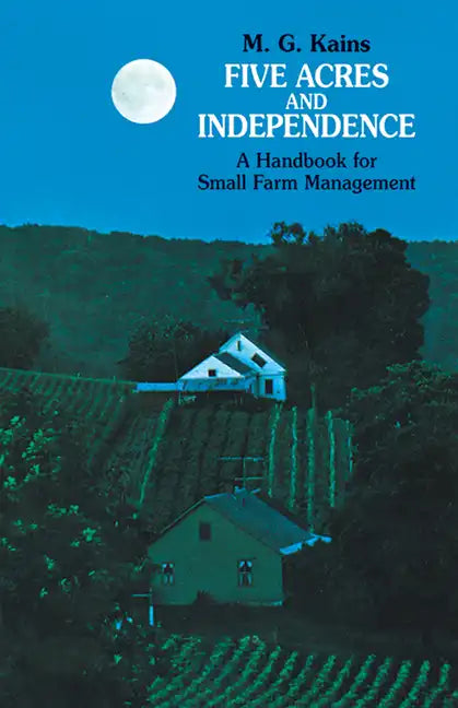 Five Acres and Independence: A Handbook for Small Farm Management - Paperback