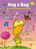 Hug a Bug: How You Can Help Protect Insects: A Dr. Seuss's the Lorax Nonfiction Book - Hardcover