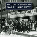 Historic Photos of Salt Lake City - Hardcover