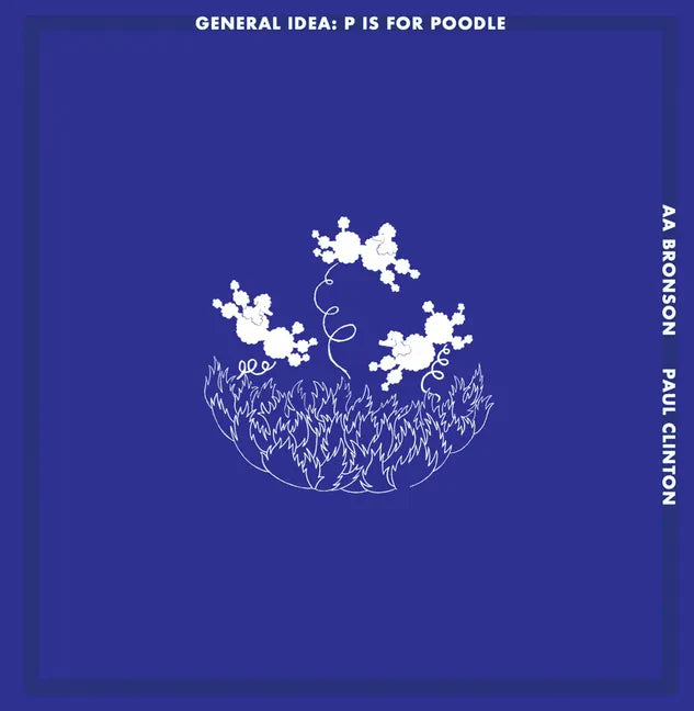 General Idea: P Is for Poodle - Hardcover