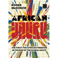 African Uhuru: the fight for African freedom in the rise of the Global South - Paperback