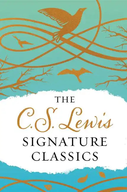 The C. S. Lewis Signature Classics (Gift Edition): An Anthology of 8 C. S. Lewis Titles: Mere Christianity, the Screwtape Letters, Miracles, the Great - Hardcover