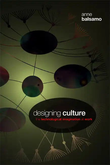 Designing Culture: The Technological Imagination at Work [With DVD] - Paperback