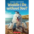 Waddle I Do Without You? - Paperback