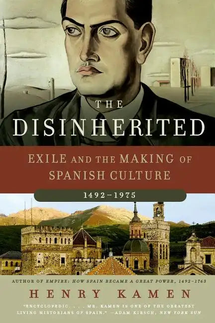 The Disinherited: Exile and the Making of Spanish Culture, 1492-1975 - Paperback