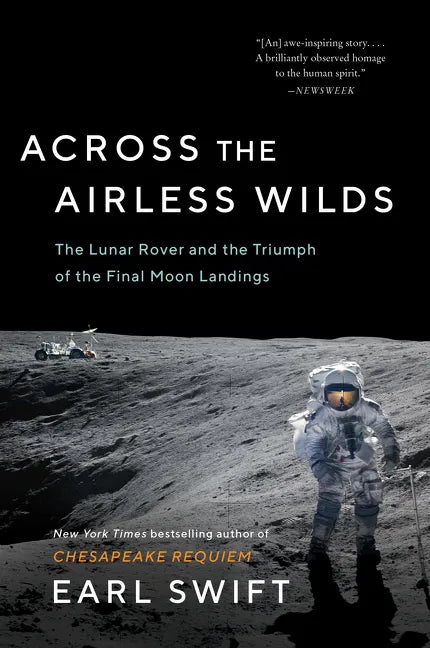 Across the Airless Wilds: The Lunar Rover and the Triumph of the Final Moon Landings - Paperback