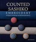 Counted Sashiko Embroidery: 31 Projects with 80 Kogin and 200 Hishizashi Patterns - Paperback