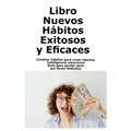 Libro Nuevos Hábitos Exitosos y Eficaces: Cambiar hábitos para crear riqueza, Inteligencia emocional Guía para perder peso - Paperback
