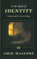 In the Name of Identity: Violence and the Need to Belong - Paperback