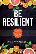 Be Resilient: 12 Keys to a Happy and Healthy Life - Paperback