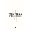 Territories of Disobedience - Hardcover