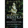 Pagan Portals - Mestra the Shapeshifter: Ancient Heroine of the Sacred Grove - Paperback