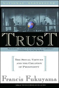 Trust: The Social Virtues and the Creation of Prosperity - Paperback