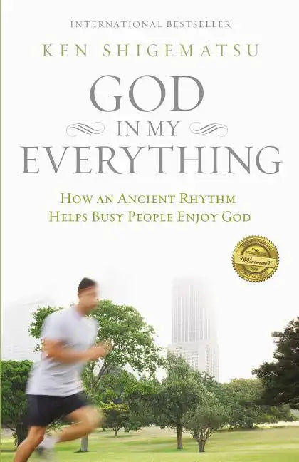God in My Everything: How an Ancient Rhythm Helps Busy People Enjoy God - Paperback