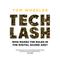 Techlash: Who Makes the Rules in the Digital Gilded Age? - Hardcover