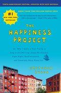 The Happiness Project, Tenth Anniversary Edition: Or, Why I Spent a Year Trying to Sing in the Morning, Clean My Closets, Fight Right, Read Aristotle, - Hardcover