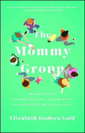 Mommy Group: Freaking Out, Finding Friends, and Surviving the Happiest Time of Our Lives - Paperback
