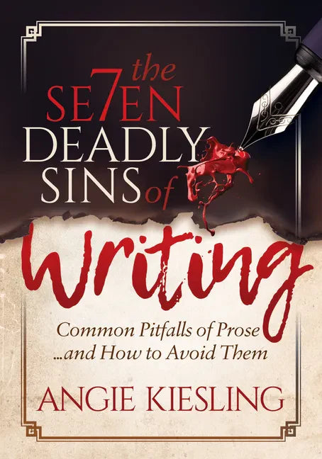 The 7 Deadly Sins (of Writing): Common Pitfalls of Prose...and How to Avoid Them - Paperback